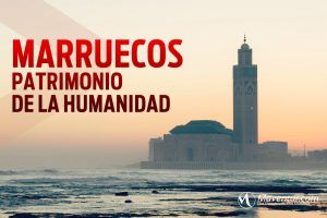 marruecos patrimonio de la humanidad